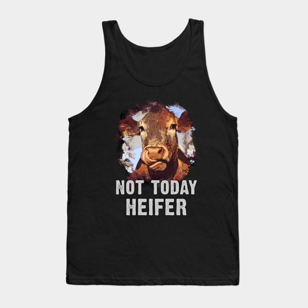 Not Today Heifer Tank Top by Naumovski